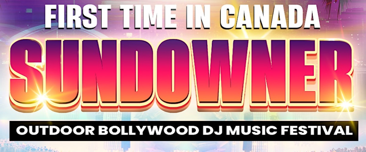 SUNDOWNER - Canada's BIGGEST Outdoor Bollywood DJ Music Festival!