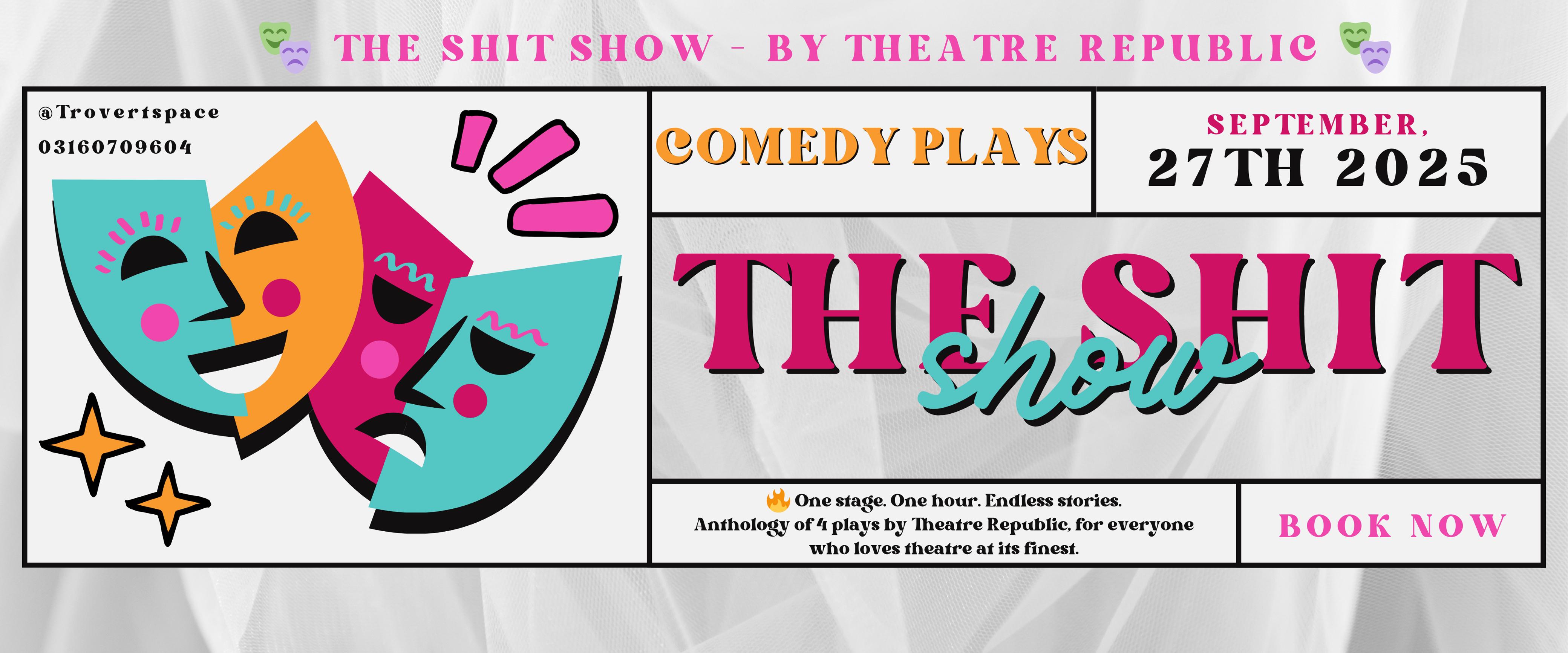 Trovert Space & Theatre Republic presents The Shit Show